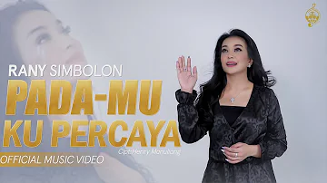 Pada-Mu Ku Percaya - Rany Simbolon (Official Music Video)