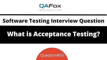 What is Acceptance Testing? (Software Testing Interview Question #50)