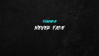 Never Fade Away - SAMURAI | 1 Hour Version