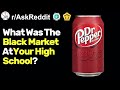 Was There A Black Market At Your High School? (r/AskReddit)