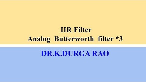 DSP | Design an  Analog low pass Butterworth filter | IIR Filter