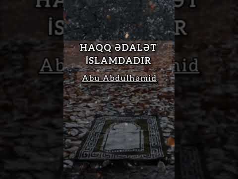 Haqq edalet islamdadir Abu Abdulhemid