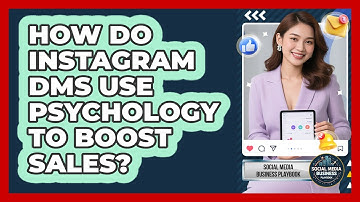 How Do Instagram DMs Use Psychology To Boost Sales? - Social Media Business Playbook