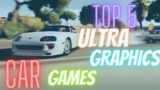 TOP 5 ULTRA GRAPHICS CAR GAMES FOR ANDROID