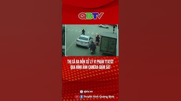 Thị xã Ba Đồn xử lý vi phạm trật tự an toàn giao thông qua hình ảnh camera giám sát | QBTV #shorts