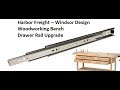 2019 - #62603 - Harbor Freight 'Windsor Design' Workbench - Part 2 - Drawer Rail Upgrade