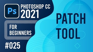 Photoshop CC 2021 for Beginners - (025) - Patch Tool