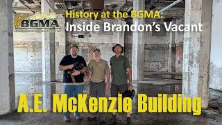 History at the BGMA: Inside Brandon's Vacant A. E. McKenzie Building