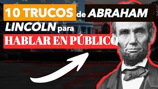 10 TRUCOS de ABRAHAM LINCOLN para HABLAR EN PÚBLICO.