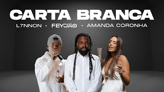 Carta Branca - Feyjão feat. L7NNON e Amanda Coronha