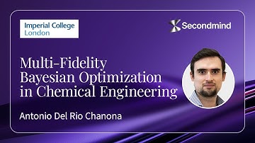 Antonio Del Rio Chanona - Multi-Fidelity Bayesian Optimization in Chemical Engineering