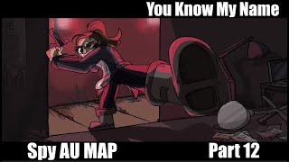 You Know My Name || Spy AU MAP (Part 12)