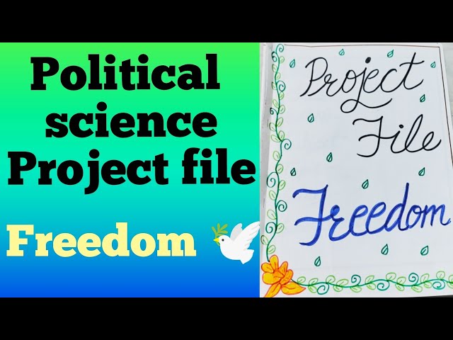 freedom project file/political science project file freedom/freedom project file/political file class=