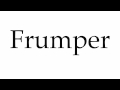 How to pronounce frumper
