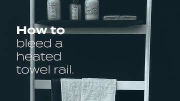How To Bleed a Heated Towel Rail | BestHeating