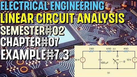 Linear Circuit Analysis | Chapter#07 | Example#7.3 | Basic Engineering Circuit Analysis