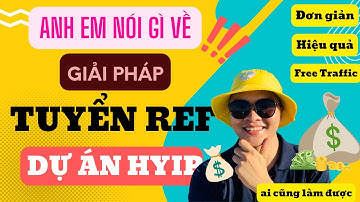 Hướng dẫn làm Affiliate, tuyển Ref dự án HYIP - Cảm nhận từ các anh em trải  nghiện phương pháp mới