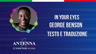 Antenna1 - George Benson - In Your Eyes - Testo e Traduzione