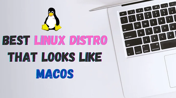 Top 5 Best Linux Distributions that Looks Like MacOS