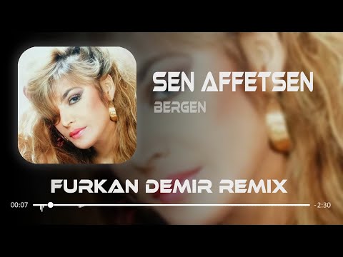 Bergen - Sen Affetsen ( Furkan Demir Remix ) | Sen orasını kafana takma.. Biz İstanbul'la anlaşırız.