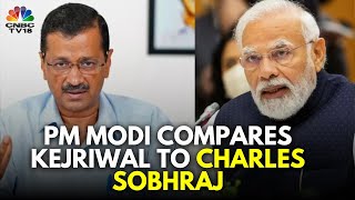 PM Modi Compares Delhi CM Arvind Kejriwal To A Criminal | #PMModiToNews18 | N18V | CNBC TV18