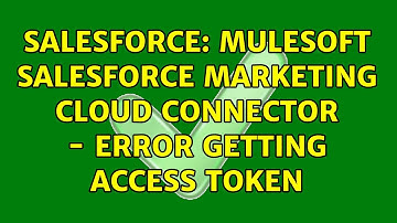 Salesforce: Mulesoft Salesforce Marketing Cloud connector - error getting access token