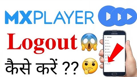How to Logout MX Player? How to Logout in MX Player App? Learn to logout MX Player