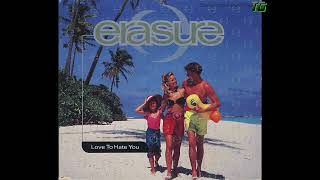 Erasure - Love To Hate You