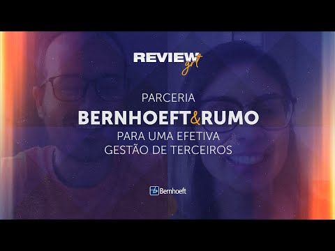 Review GRT | Parceria Bernhoeft e Rumo para uma efetiva Gestão de Terceiros