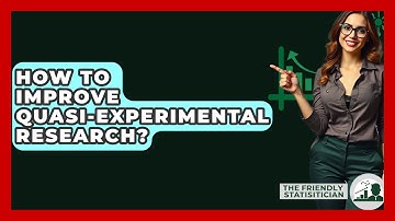How To Improve Quasi-Experimental Research? - The Friendly Statistician