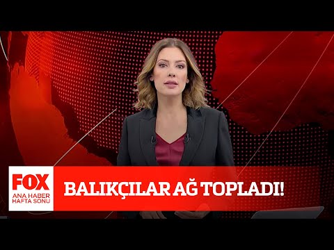 Balıkçılar ağ topladı! 19 Aralık 2021 Gülbin Tosun ile FOX Ana Haber Hafta Sonu