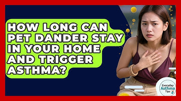 How Long Can Pet Dander Stay In Your Home And Trigger Asthma? - Everyday Asthma Tips