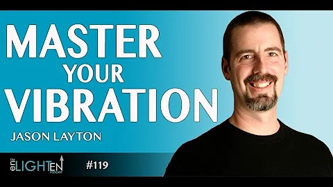 119: Mastering Your Vibration Through 70 Trillion ...