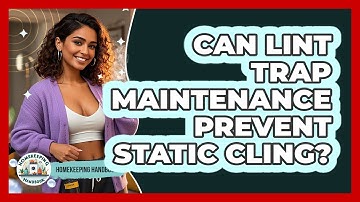 Can Lint Trap Maintenance Prevent Static Cling? - Homekeeping Handbook
