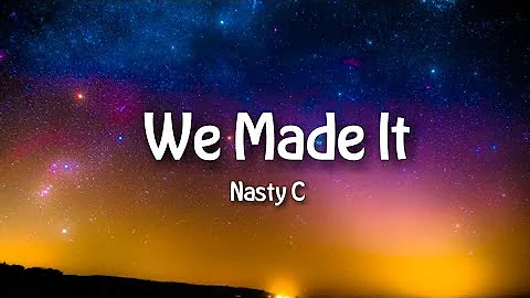 Nasty C - We Made It (Lyrics Video) X Whoo kid