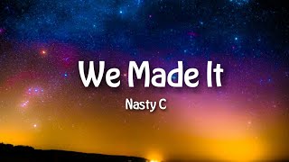 Nasty C - We Made It (Lyrics Video) X Whoo kid