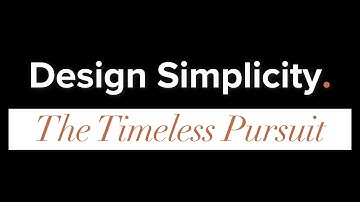 Design Simplicity - The Timeless Pursuit