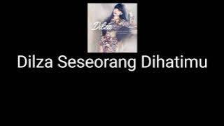 Dilza Seseorang Dihatimu