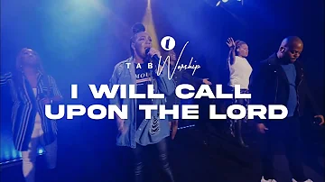 TAB WORSHIP | I Will Call Upon the Lord