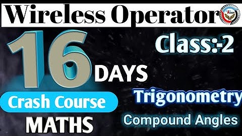 Wireless Operator Mains Math Topic Wise || Class-2 || Trigonometry || Compound Angles || 2021