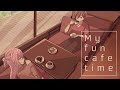 My fun cafe time/MEIKO&巡音ルカ - ニワノワニ