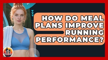 How Do Meal Plans Improve Running Performance? - All Sorts Of Running