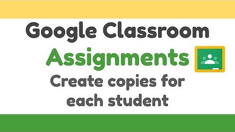 Create copies for each student in Google Classroom