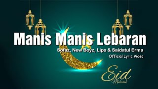 Manis Manis Lebaran - New Boyz ft Sofaz ft Lips ft Saidatul Erma (Lyric)