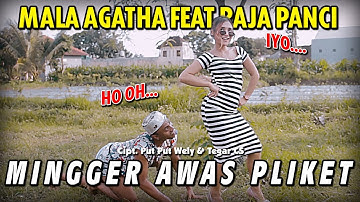 Mingger Awas Pliket - Mala Agatha Feat Raja Panci ( Official Music Video )