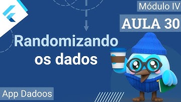 #30 - App Dadoos - Randomizando os dados com a biblioteca math do Dart - Curso de Flutter e Dart