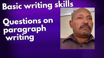 Basic Writing skills: Summarized Questions on paragraph writing