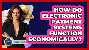 How Do Electronic Payment Systems Function Economically?