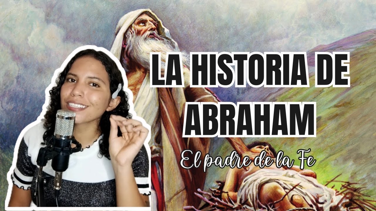 ABRAHAM EL PADRE DE LA FE| RESUMEN - YouTube