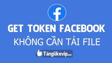HƯỚNG DẪN GET TOKEN EAAG FACEBOOK KHÔNG CẦN TẢI PHẦN MỀM